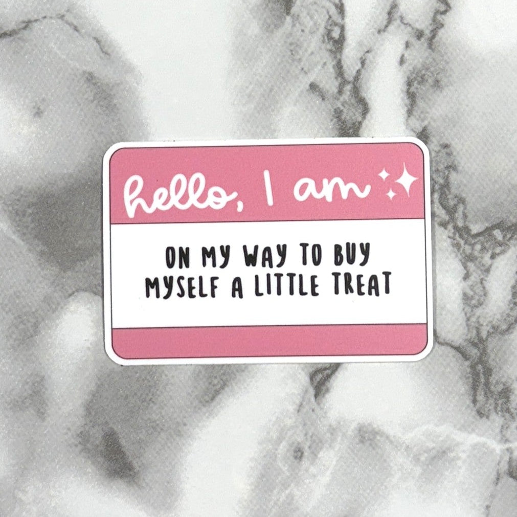 Hello, I Am... Treating Myself - Sticker