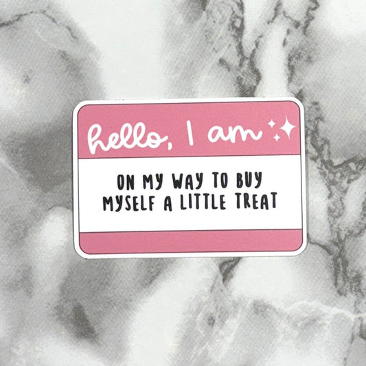 Hello, I Am... Treating Myself  -  Sticker