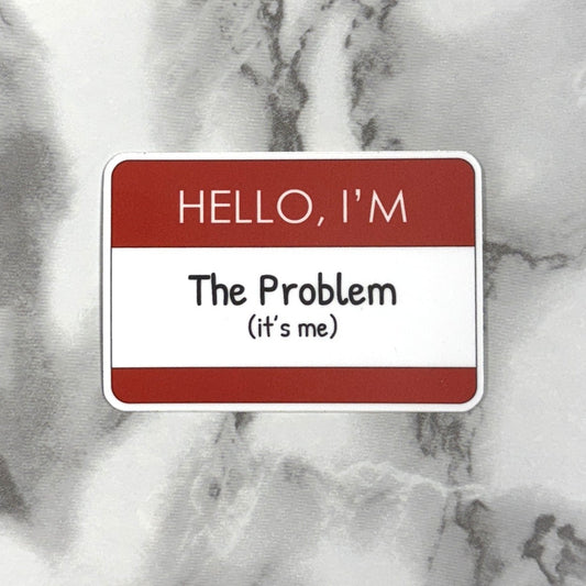 Hello, I’m The Problem -  Sticker